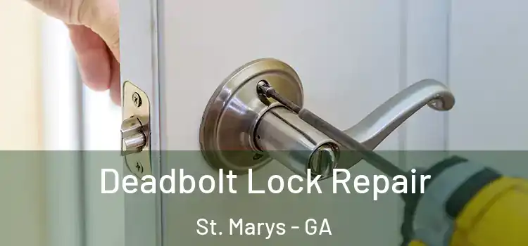 Deadbolt Lock Repair St. Marys - GA