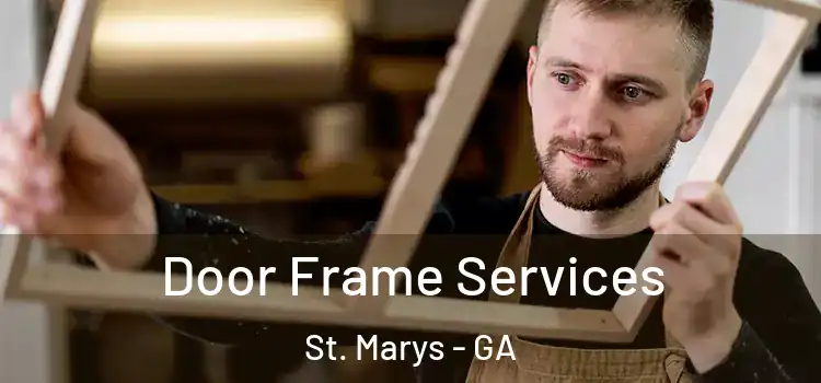 Door Frame Services St. Marys - GA