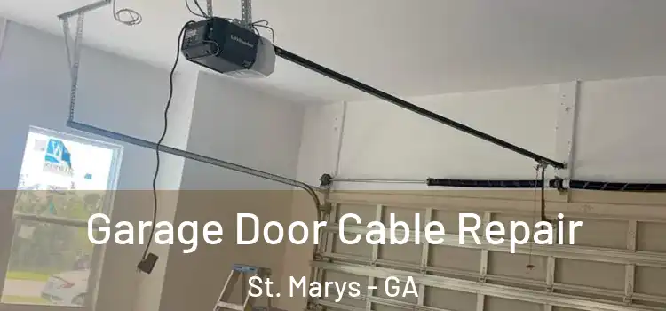  Garage Door Cable Repair St. Marys - GA