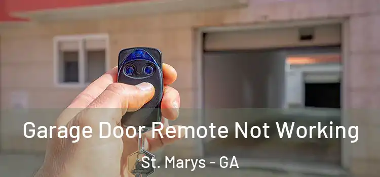  Garage Door Remote Not Working St. Marys - GA