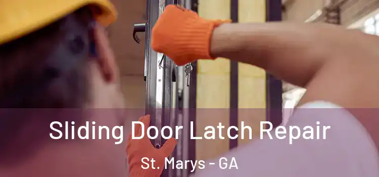 Sliding Door Latch Repair St. Marys - GA